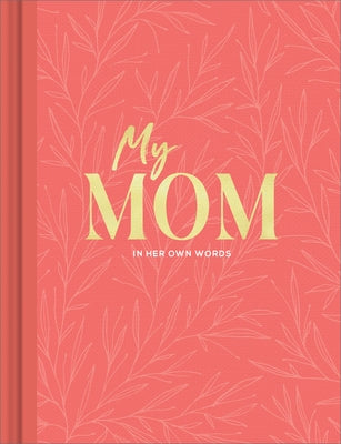 My Mom: An Interview Journal to Capture Reflections in Her Own Words by Hathaway, Miriam