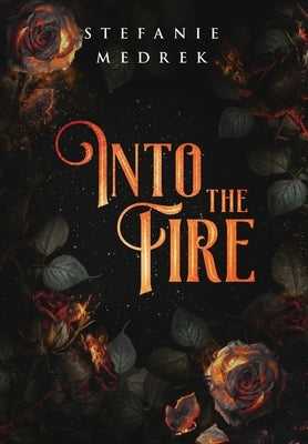 Into the Fire by Medrek, Stefanie M.