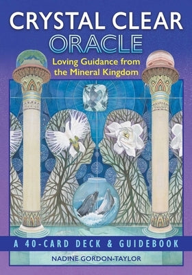 Crystal Clear Oracle: Loving Guidance from the Mineral Kingdom by Gordon-Taylor, Nadine