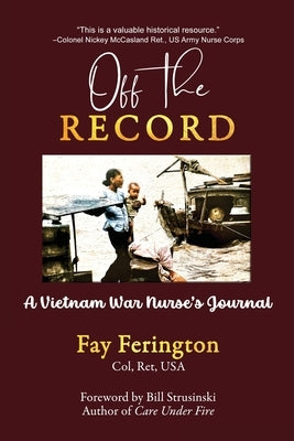 Off the Record: A Vietnam War Nurse's Journal by Ferington, Fay