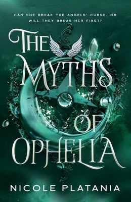 The Myths of Ophelia by Platania, Nicole