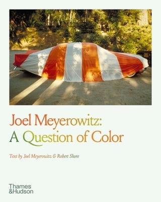 Joel Meyerowitz: A Question of Color by Meyerowitz, Joel