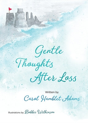 Gentle Thoughts After Loss by Adams, Carol Hamblet