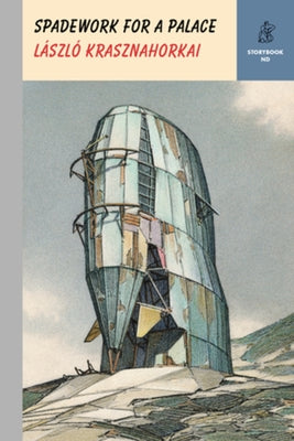 Spadework for a Palace by Krasznahorkai, L&#195;&#161;szl&#195;&#179;