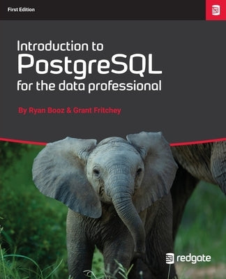 Introduction to PostgreSQL for the data professional. by Booz, Ryan