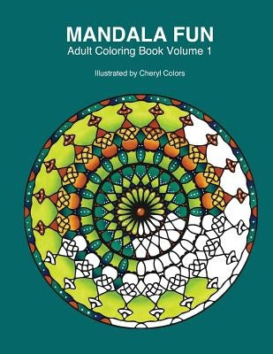 Mandala Fun Adult Coloring Book: Mandala adult coloring books for relaxing colouring fun with #cherylcolors #anniecolors #angelacolorz by Colors, Annie