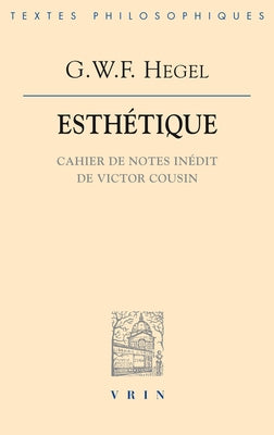 G.W.F. Hegel: Esthetique.: Manuscrit de Victor Cousin by Vrin