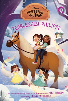 Horsetail Hollow: Fearlessly Philippe-Horsetail Hollow, Book 3 by Thorpe, Kiki