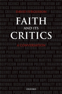 Faith and Its Critics: A Conversation by Fergusson, David