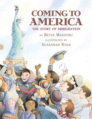 Coming to America: The Story of Immigration by Maestro, Betsy