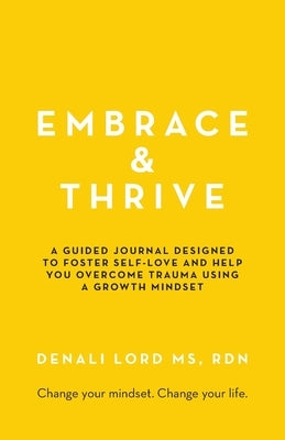 Embrace & Thrive: A Guided Self-Care Journal by Lord, Denali