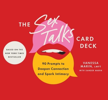 The Sex Talks Deck: 90 Prompts to Deepen Connection and Spark Intimacy by Marin, Vanessa