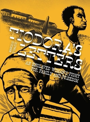 Tiodora's Letters: An Enslaved Woman's Fight for Family and Freedom by D'Salete, Marcelo