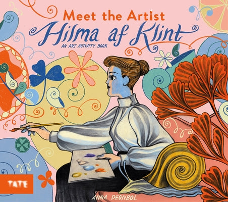 Meet the Artist: Hilma AF Klint: An Art Activity Book by Degnbol, Anna