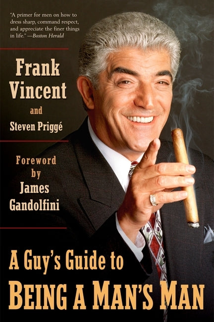 A Guy's Guide to Being a Man's Man by Vincent, Frank