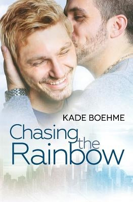 Chasing the Rainbow by Boehme, Kade