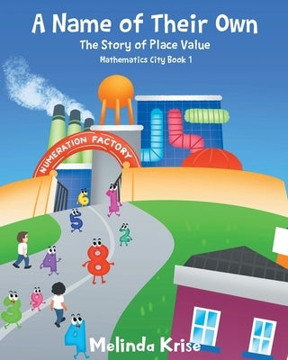 A Name of Their Own: The Story of Place Value by Krise, Melinda