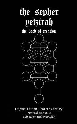 The Sepher Yetzirah: The Book of Creation by Warwick, Tarl