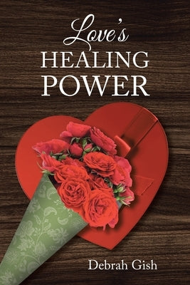 Love's Healing Power by Gish, Debrah