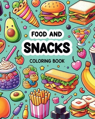 Food and Snacks Coloring Book: Simple and Cute Designs with Thick Lines for Kids and Adults by Yunaizar88