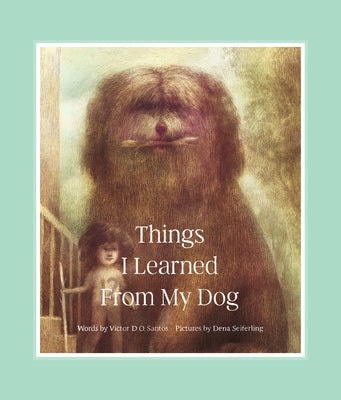 Things I Learned from My Dog by D. O. Santos, Victor