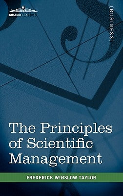 The Principles of Scientific Management by Taylor, Frederick Winslow