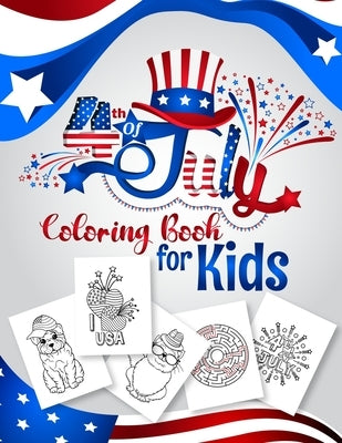 4th of July Coloring Book for Kids: Happy 4th of July Independence Day Coloring Book. Fourth of July Activity Book for Kids Ages 4-8 for Learning, Col by Publishing, Rufo