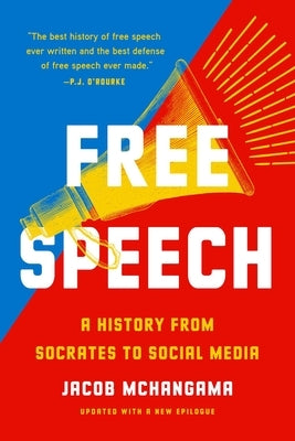 Free Speech: A History from Socrates to Social Media by McHangama, Jacob