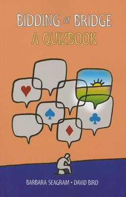 Bidding at Bridge: A Quizbook by Seagram, Barbara