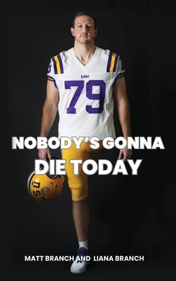Nobody's Gonna Die Today by Branch, Matt