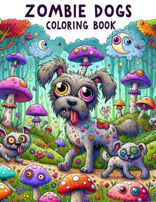 Zombie Dogs Coloring Book: Explore the eerie transformation of man's best friend into ghastly beasts, where each page offers a unique glimpse int by Osborne Art, Lamar