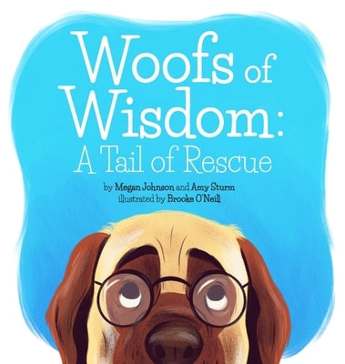 Woofs of Wisdom: A Tail of Rescue by Johnson, Megan