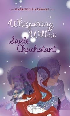 Whispering Willow / Saule Chuchotant by Kikwaki, Gabriella