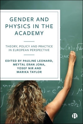 Gender and Physics in the Academy: Theory, Policy and Practice in European Perspective by Eran-Jona, Meytal