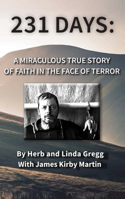 231 Days: A Miraculous True Story of Faith in the Face of Terror by Martin, James Kirby