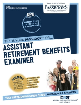 Assistant Retirement Benefits Examiner (C-1557): Passbooks Study Guidevolume 1557 by National Learning Corporation