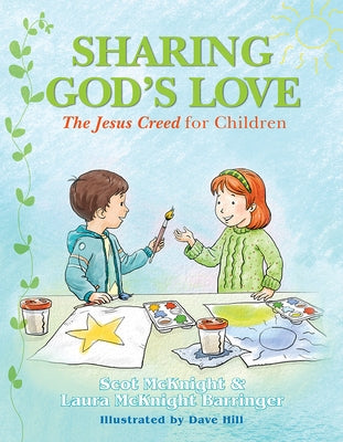 Sharing God's Love: The Jesus Creed for Children by McKnight, Scot