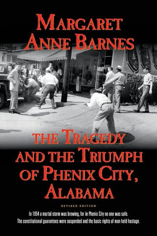 The Tragedy and the Triumph of Phenix City Alabama by Barnes, Margaret Anne