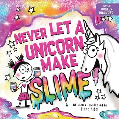 Never Let a Unicorn Make Slime by Alber, Diane