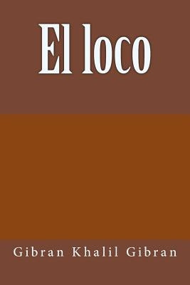 El loco by Khalil Gibran, Gibran