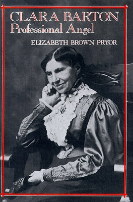 Clara Barton: Professional Angel by Pryor, Elizabeth Brown