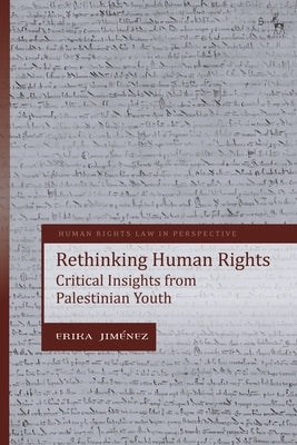 Rethinking Human Rights: Critical Insights from Palestinian Youth by Jim?nez, Erika