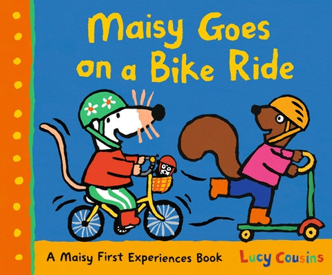 Maisy Goes on a Bike Ride: A Maisy First Experiences Book by Cousins, Lucy
