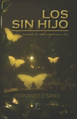 Los Sin Hijo: cuando la vida impone su ley by DÂ´sandi, Fernando