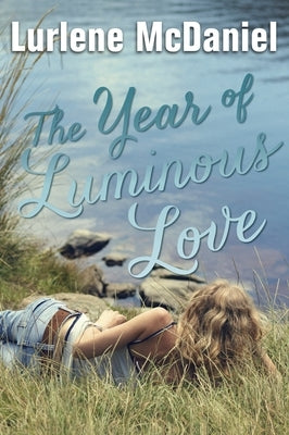 The Year of Luminous Love by McDaniel, Lurlene