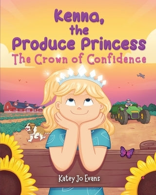 Kenna, the Produce Princess: The Crown of Confidence by Evans, Katey Jo