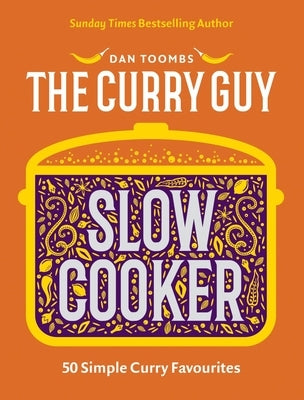 Curry Guy Slow Cooker: 50 Simple Curry Favourites by Toombs, Dan
