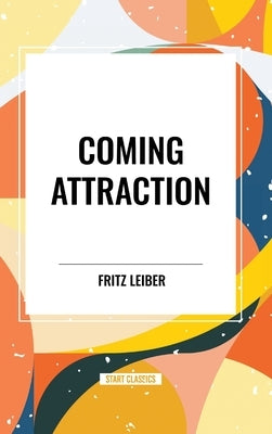 Coming Attraction by Leiber, Fritz