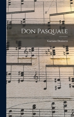 Don Pasquale by Donizetti, Gaetano