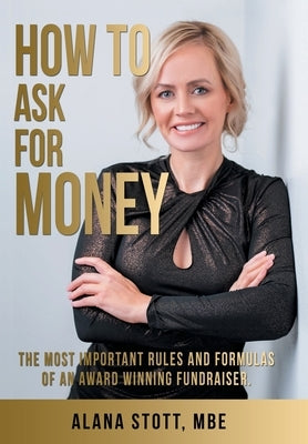 How To Ask For Money by Stott Mbe, Alana